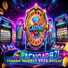 simone mendes 2024 baixar